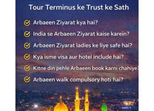 Arbaeen Ziyarat FAQs – Trusted & Verified Complete Guide for Indian Pilgrims by Tour Terminus